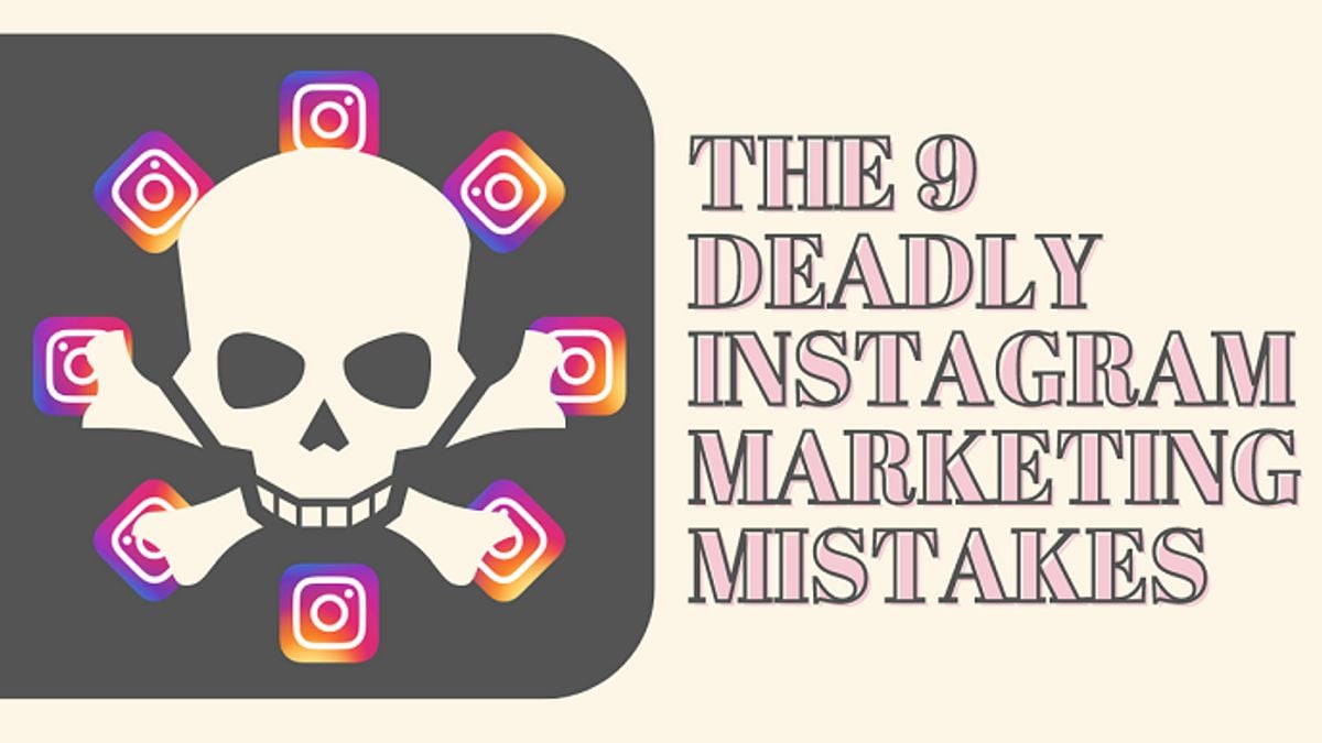 9 Deadly Instagram Marketing Mistakes